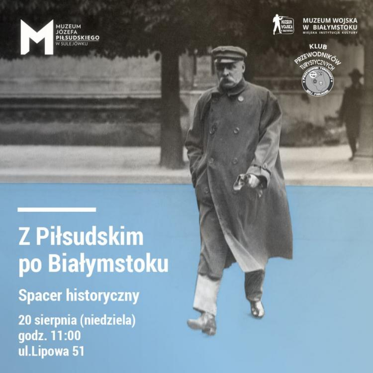 Spacer historyczny „Piłsudski - honorowy obywatel Białegostoku”