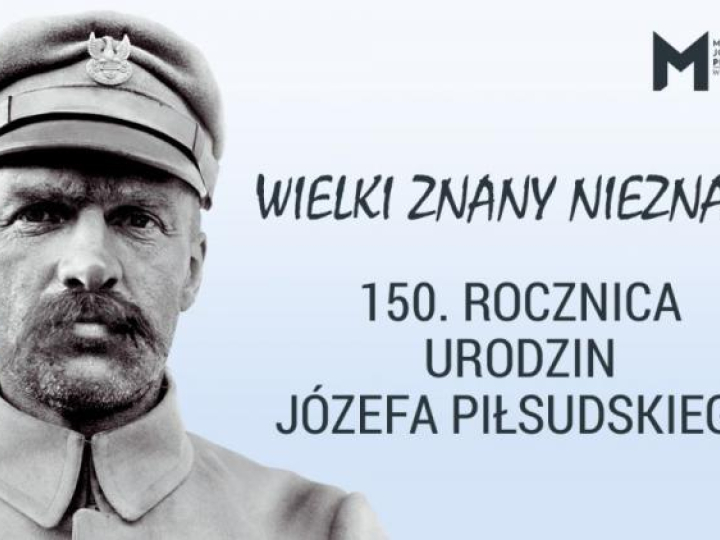 Kampania "Wielki znany nieznany”. Źródło: Muzeum Józefa Piłsudskiego w Sulejówku
